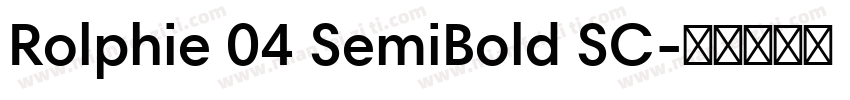 Rolphie 04 SemiBold SC字体转换